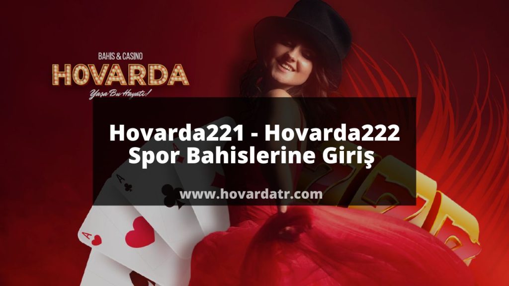 Hovarda221 - Hovarda222 Spor Bahislerine Giriş 