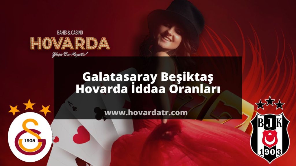 Galatasaray Beşiktaş Hovarda İddaa Oranları