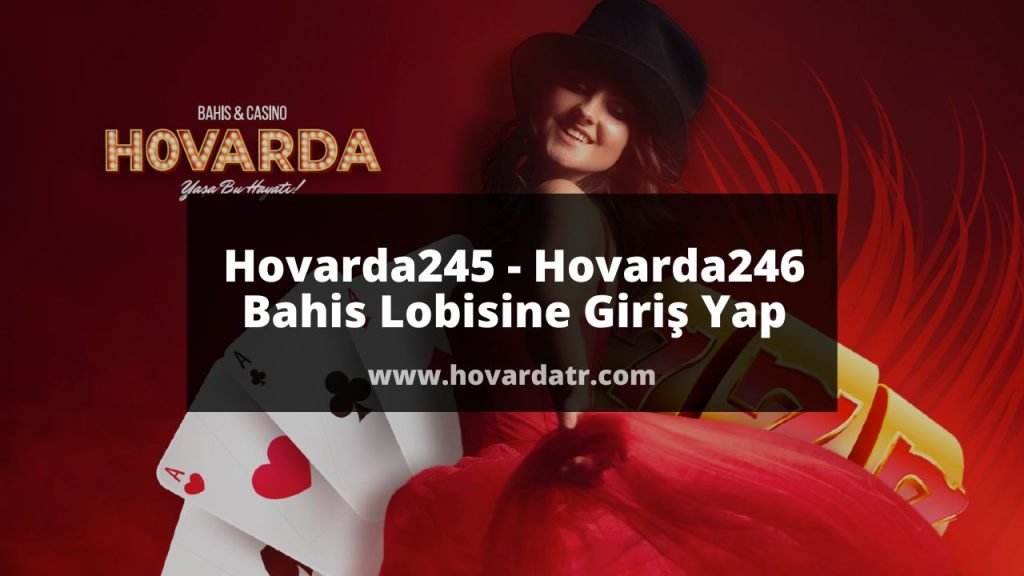 Hovarda245 - Hovarda246 Bahis Lobisine Giriş Yap