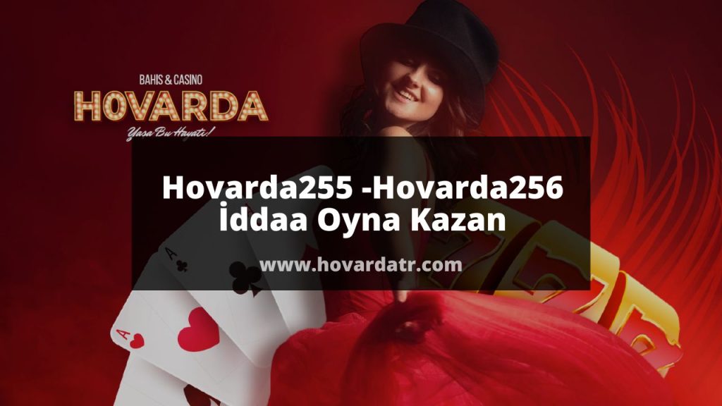 Hovarda255 -Hovarda256 İddaa Oyna Kazan