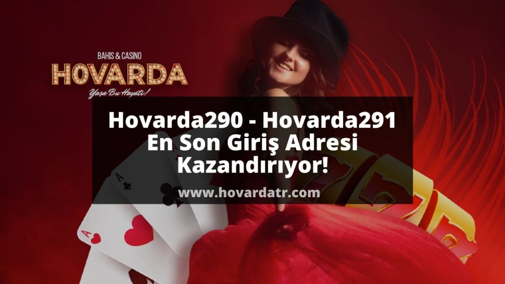 Hovarda290 - Hovarda291 En Son Giriş Adresi Kazandırıyor