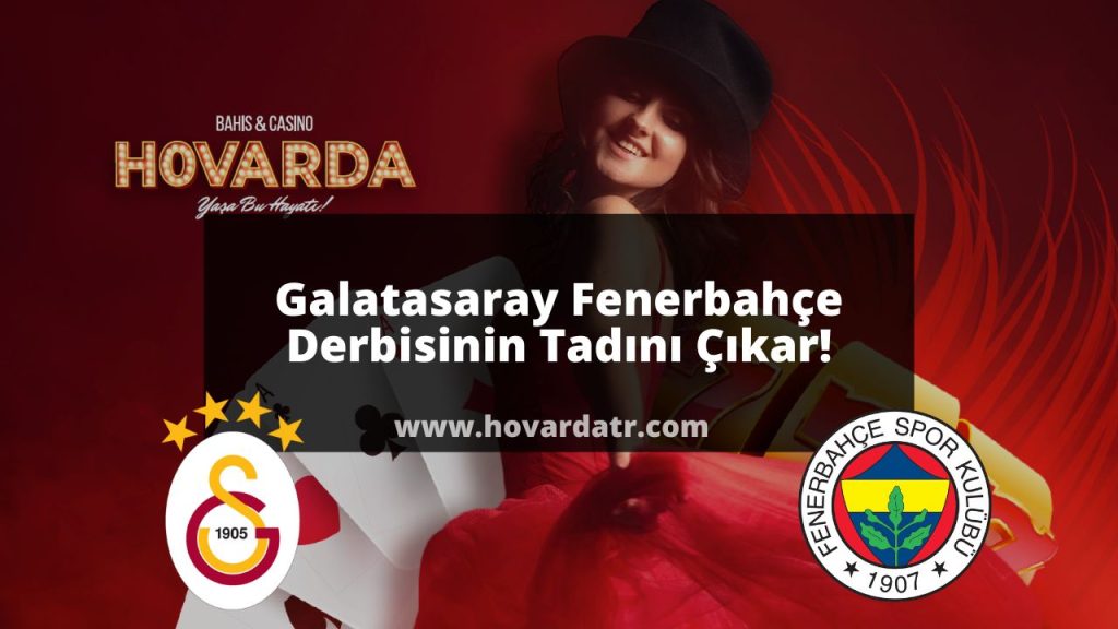 Galatasaray Fenerbahçe derbisinin Tadını Çıkar!